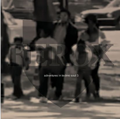 Ferox record "Adventures in Techno Soul Vol 3" album cover.